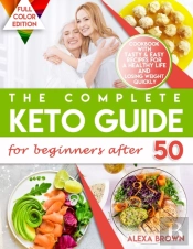 The Complete Keto Guide For Beginners After 50