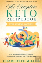 The Complete Keto Recipebook For Senior