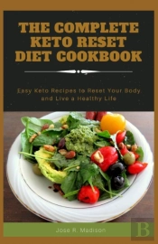 The Complete Keto Reset Diet Cookbook