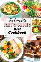 The Complete Ketogenic Diet Cookbook: Bu