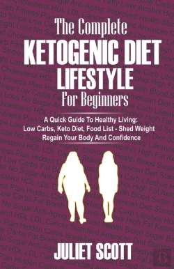 Bertrand.pt - The Complete Ketogenic Diet Lifestyle For Beginners - A Quick Guide To Healthy Living