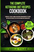 The Complete Ketogenic Diet Recipes Cookbook
