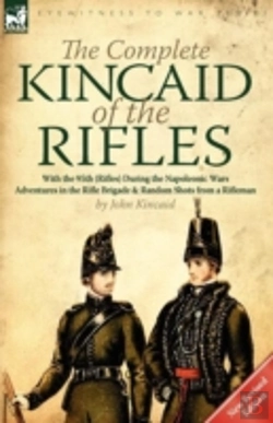 Bertrand.pt - The Complete Kincaid Of The Rifles-With The 95th (Rifles) During The Napoleonic Wars