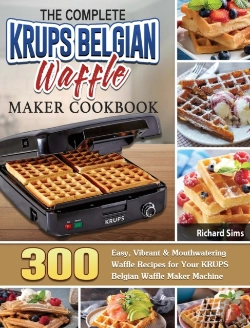 Bertrand.pt - The Complete Krups Belgian Waffle Maker Cookbook