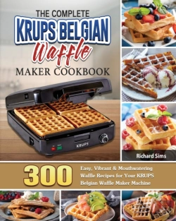 Bertrand.pt - The Complete Krups Belgian Waffle Maker Cookbook