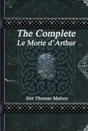 The Complete Le Morte D'Arthur