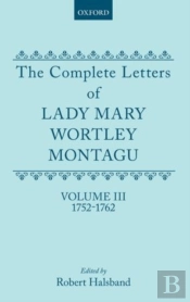 The Complete Letters Of Lady Mary Wortley Montagu