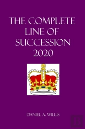 The Complete Line Of Succession: 2020 Ed