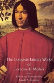 The Complete Literary Works Of Lorenzo De' Medici, The Magnificent