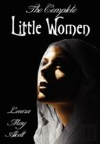 The Complete Little Women - Little Women, Good Wives, Little Men, Jo'S Boys