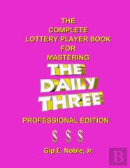 The Complete Lottery Player Book For Mastering The Daily Three