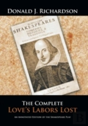 The Complete Love'S Labors Lost: An Annotated Edition Of The Shakespeare Play