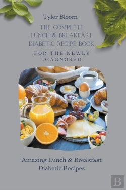 Bertrand.pt - The Complete Lunch & Breakfast Diabetic Recipe Book For The Newly Diagnosed