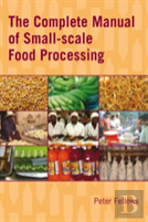 The Complete Manual Of Small-Scale Food Processing