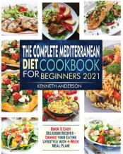 The Complete Mediterranean Diet Cookbook For Beginners 2021