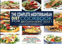 The Complete Mediterranean Diet Cookbook For Beginners 2021
