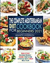 The Complete Mediterranean Diet Cookbook For Beginners 2021