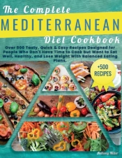 The Complete  Mediterranean Diet  Cookbook