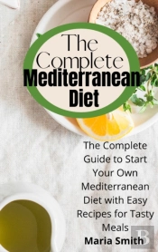 The Complete Mediterranean Diet: The Com