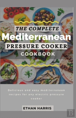 Bertrand.pt - The Complete Mediterranean Pressure Cooker Cookbook