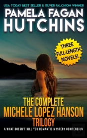 The Complete Michele Lopez Hanson Trilog