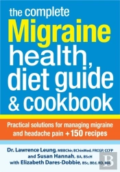 The Complete Migraine Health, Diet Guide & Cookbook