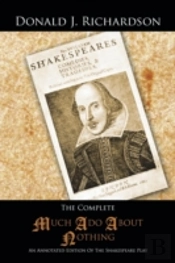 The Complete Much Ado About Nothing: An Annotated Edition Of The Shakespeare Play