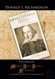 The Complete Much Ado About Nothing: An Annotated Edition Of The Shakespeare Play