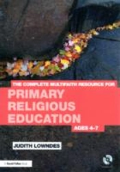 The Complete Multifaith Resource For Primary Religious Education