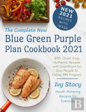 The Complete New Blue Green Purple Plan Cookbook 2021