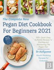 The Complete New Pegan Diet Cookbook For Beginners 2021