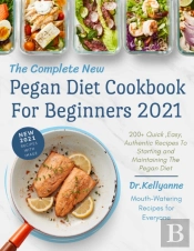 The Complete New Pegan Diet Cookbook For Beginners 2021