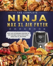 The Complete Ninja Max Xl Air Fryer Cook