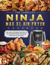 The Complete Ninja Max Xl Air Fryer Cookbook