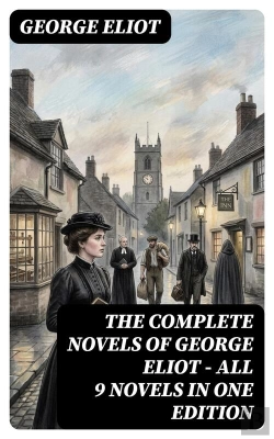 Bertrand.pt - The Complete Novels Of George Eliot - All 9 Novels In One Edition