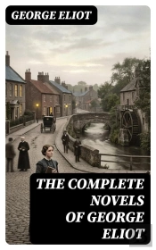The Complete Novels Of George Eliot