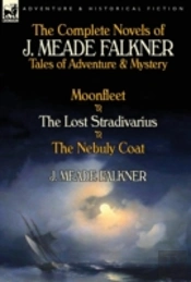 The Complete Novels Of J. Meade Falkner