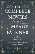 The Complete Novels Of J. Meade Falkner - Moonfleet, The Lost Stradivarius And The Nebuly Coat