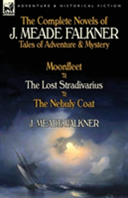 Bertrand.pt - The Complete Novels Of J. Meade Falkner: Tales Of Adventure & Mystery-Moonfleet, The Lost Stradivarius & The Nebuly Coat