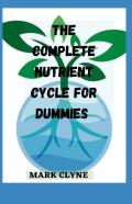 The Complete Nutrient Cycle For Dummies