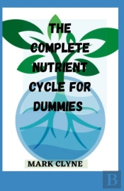 The Complete Nutrient Cycle For Dummies