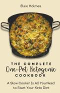 The Complete One-Pot Ketogenic Cookbook
