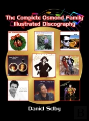 The Complete Osmond Family Illustrated Discography (Hardback)