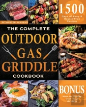 The Complete Outdoor Gas Griddle Cookbook