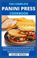 The Complete Panini Press Cookbook