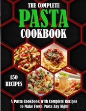 The Complete Pasta Cookbook