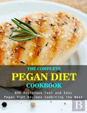 The Complete Pegan Diet Cookbook