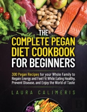 The Complete Pegan  Diet Cookbook  For Beginners