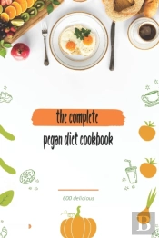 The Complete Pegan Diet Cookbook