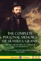 The Complete Personal Memoirs Of Ulysses S. Grant